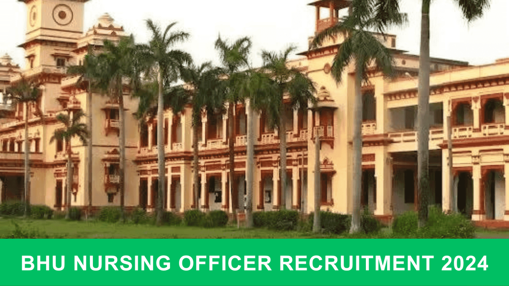 BHU Nursing Officer & Other Post Recruitment 2024